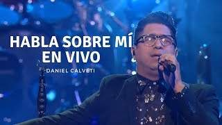 Habla Sobre Mí En Vivo  Testimonio  Daniel Calveti  Video Oficial [upl. by Anilev]