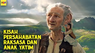 Kisah Persahabatan Antara Raksasa Dan Anak Yatim  ALUR CERITA FILM The Bfg [upl. by Enotna]