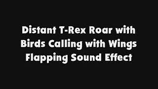 Distant T Rex Roar with Birds Calling with Wings Flapping SFX [upl. by Issi]