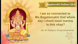 I am so connected to Ma Bagalamukhi that whole day I chant mool mantraIs this okay [upl. by Bruckner]