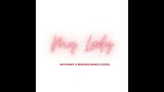 Rayvanny  My Lady X Reekado Banks X Lexsil [upl. by Akima]