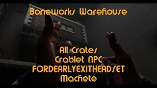 Boneworks Warehouse  All Crates Crablet NPC Ford NPC Machete and more [upl. by Lledualc437]