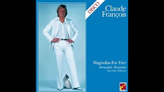 Claude François  Magnolias For Ever 01 Magnolias For Ever 1977 [upl. by Esorlatsyrc]