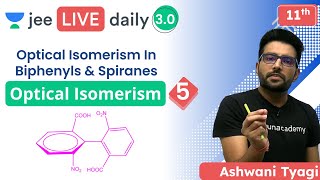 JEE Optical Isomerism 5  Optical Isomerism In Biphenyls amp Spiranes  Unacademy JEE  Ashwani Tyagi [upl. by Sammy]