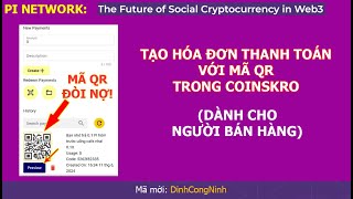 Pi Network  Người bán hàng phải biết Tạo hóa đơn thanh toán với mã QR trong ứng dụng Coinskro [upl. by Nwahsor]