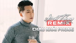 Đổi Thay Remix  Châu Khải Phong Audio Officical [upl. by Ynettirb]