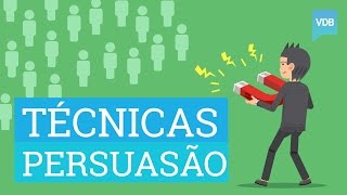 6 Técnicas de Persuasão Altamente Eficazes Para Influenciar Pessoas [upl. by Urd]