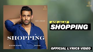 SHOPPING  Ace  Official Lyrics Video  Kaler Habib  Latest Punjabi Romantic Song 2024 [upl. by Linus]