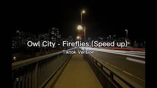 Owl City  Fireflies Speedup Tiktok Version [upl. by Eecyac598]