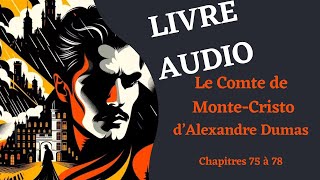 LIVRE AUDIO  Lecture du Comte de MonteCristo Chapitre 75 Ã 78 [upl. by Akihc]