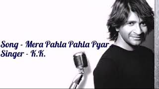 Mera Pahla Pahla Pyar  MP3  KK  Full Song [upl. by Odawa688]