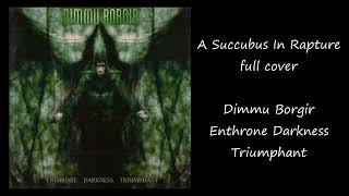 A Succubus in Rapture full cover【Dimmu Brogir】 [upl. by Oneal]