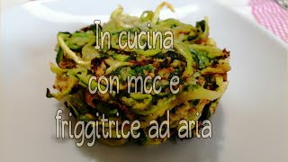 FRIGGITRICE AD ARIA  SPAGHETTI DI ZUCCHINE CROCCANTI [upl. by Winshell757]