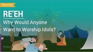 Parshat Reeh Why Would Anyone Want to Worship Idols [upl. by Annoyi481]