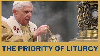 The Priority of LITURGY in Joseph Ratzinger [upl. by Ellerret]