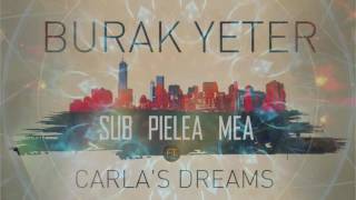 Burak Yeter  Sub Pielea Mea FtCarlas Dreams [upl. by Vanni]