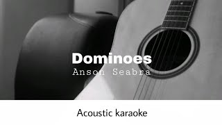 Anson Seabra  Dominoes Acoustic Karaoke [upl. by Inga]