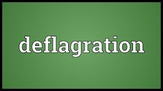 Deflagration Meaning [upl. by Yhprum]