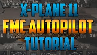 XPlane 11  FMC  Autopilot [upl. by Selokcin]