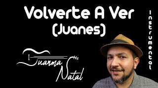 Volverte A Ver Juanes INSTRUMENTAL  Juanma Natal  Guitar  Cover  Lyrics [upl. by Kitty]