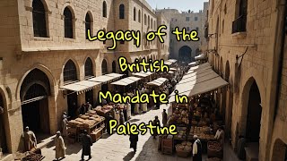 Legacy of the British Mandate in Palestine [upl. by Nochur]