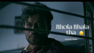 Bhola Bhala tha  full sad song😔 Irfan khan Inviewer music [upl. by Antonino686]