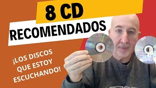 8 CD recomendados  Discos que estoy escuchando actualmente [upl. by Eglanteen892]