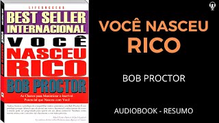 Você Nasceu Rico  Bob Proctor  Áudiobook RESUMO [upl. by Arlana]