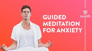 Guided Meditation for Anxiety by Mind Fit  Reduce Anxiety And Stress  Mind Fit  Cure Fit [upl. by Metts]