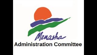 City of Menasha  Administration Committee 11524 [upl. by Tucky]