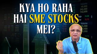 Kya Ho Raha Hai SME Stocks Mei [upl. by Adlemy545]