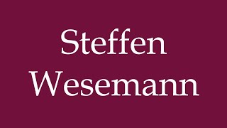 How to Pronounce Steffen Wesemann Correctly in German [upl. by Ashbey636]