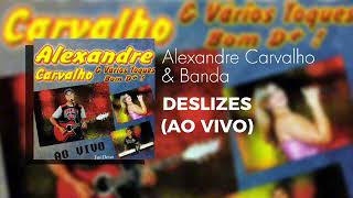 Alexandre Carvalho amp Banda  Deslizes Ao Vivo [upl. by Zapot]