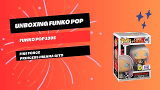 Unboxing Funko Pop 1095 Fire Force Princess Hibana GITD [upl. by Nani]