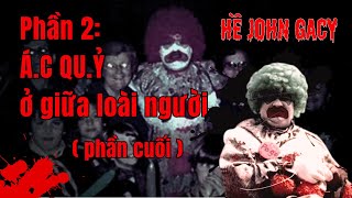 Hề Gacy Phần 2 Ác Quỷ ở giữa loài người phần cuối [upl. by Eldnik367]