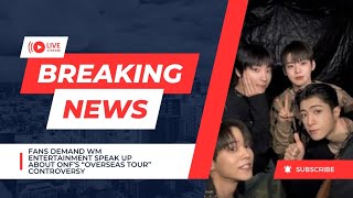 Fans Demand WM Entertainment Speak Up About ONF’s “Overseas Tour” Controversy [upl. by Bibbye]