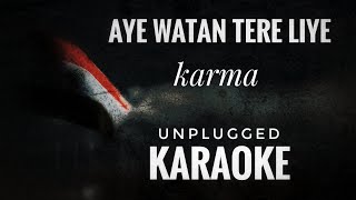 Aye Watan Tere Liye Karaoke  Dil Diya Hai Jaan Bhi Denge  Karma Unplugged Karaoke [upl. by Teyugn]