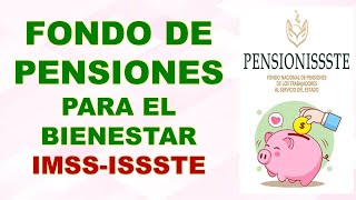 Fondo de pensiones para el bienestar 😃 Reforma Pensiones del Bienestar ISSSTE  IMSS [upl. by Assirral]