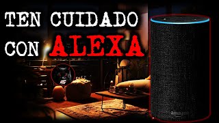 TEN CUIDADO CON ALEXA  Relatos de Brujería  relatos y Leyendas de Terror [upl. by Mayce835]