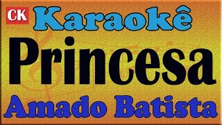 Amado Batista  princesa  Karaoke [upl. by Wolcott]