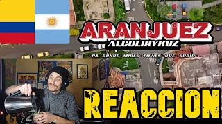 ARGENTINO REACCIONA A AlcolirykoZ  Aranjuez Prod El ArkeólogoREPRESENTANDO EL HOOD LIKE A BOSS [upl. by Findley]