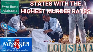 5 States with the Highest Murder Rates Causes and Solutions [upl. by Asined]