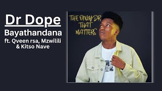 Dr Dope  Bayathandana ft Qveen rsa Mzwilili amp Kitso Nave  Official Audio [upl. by Berg]