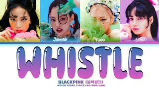 BLACKPINK  Whistle Color Coded Lyrics [upl. by Daniel]