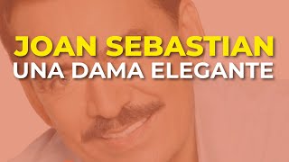 Joan Sebastian  Una Dama Elegante Audio Oficial [upl. by Evars]