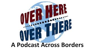 Over Here Over There Trailer A Podcast Across Borders podcast [upl. by Mala]