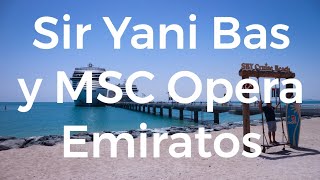 Emiratos y Omán 3 Sir Yani Bas y MSC Opera 4K por Jose LuisTagarro DisfrutoViajando [upl. by Louisa391]