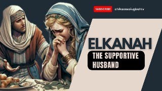 ELKANAH THE SUPPORTIVE HUSBAND [upl. by Bink]