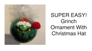 SUPER EASY Grinch Ornament With Christmas Hat [upl. by Notsnarc]