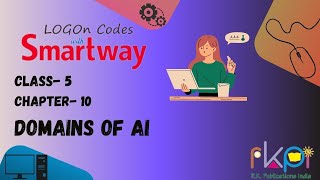 Domains of AI  Class  5 Chapter  10  LOGON Codes with Smartway [upl. by Cacie]